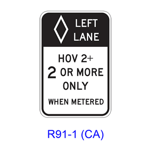 LEFT (CENTER OR RIGHT) LANE HOV___+ ___ OR MORE ONLY WHEN METERED (24 HOURS) [HOV symbol] R91-1(CA)