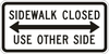 SIDEWALK CLOSED USE OTHR SIDE