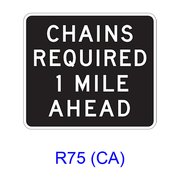 CHAINS REQUIRED (X MILE (X MILES)) AHEAD R75(CA)