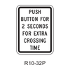 PUSH BUTTON FOR 2 SECONDS FOR EXTRA CROSSING TIME [plaque] R10-32P