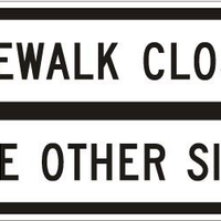 SIDEWALK CLOSED USE OTHER SIDE <-->