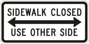 SIDEWALK CLOSED USE OTHER SIDE <-->