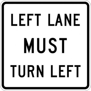 LEFT LANE MUST TRN LT 30" 080