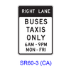 RIGHT (LEFT) LANE BUSES TAXIS ONLY Specific Hours/Days SR60-3(CA)