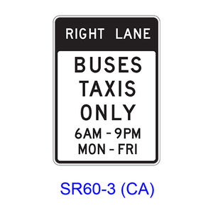 RIGHT (LEFT) LANE BUSES TAXIS ONLY Specific Hours/Days SR60-3(CA)