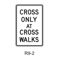 CROSS ONLY AT CROSSWALKS R9-2