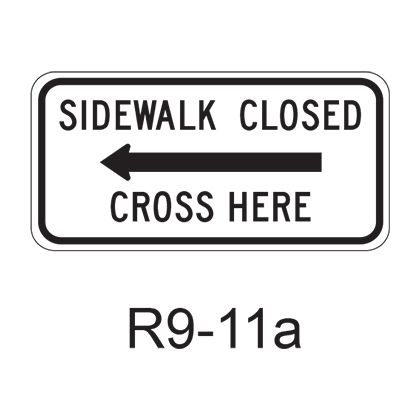 SIDEWALK CLOSED - CROSS HERE R9-11a