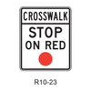 CROSSWALK STOP ON RED [red symbol] R10-23