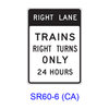 RIGHT (LEFT) LANE TRAINS RIGHT (LEFT) TURNS ONLY 24 HOURS SR60-6(CA)