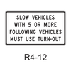 SLOW VEHICLES WITH XX OR MORE FOLLOWING VEHICLES MUST USE TURN-OUT R4-12