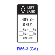 LEFT LANE HOV___+ ONLY Specific Hours/Days [HOV symbol] R86-3(CA)