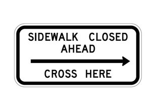 SIDEWALK CLOSED AHD <-- X HERE